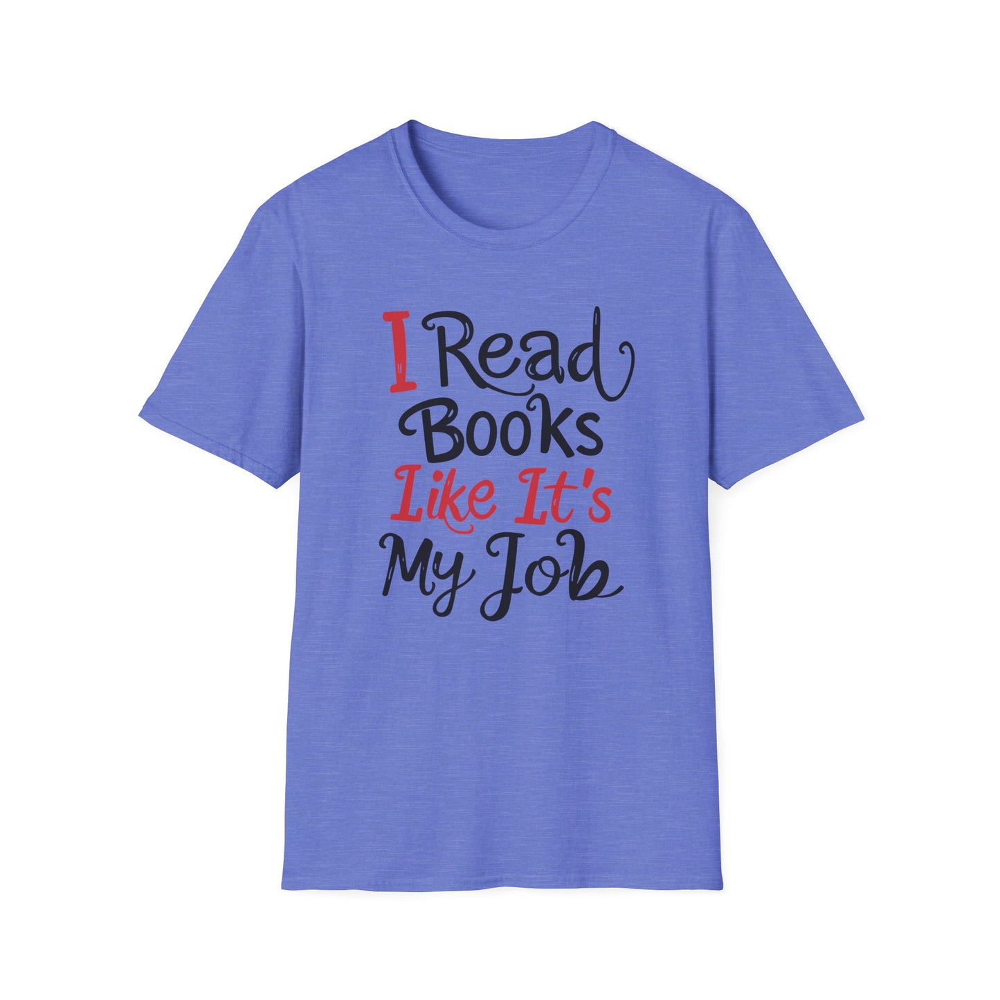 I Read Books Like It's My Job Graphic T Shirt