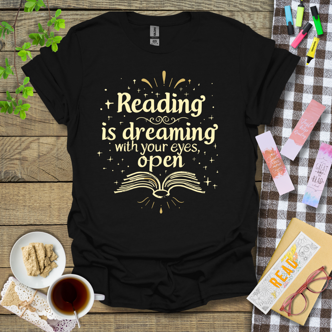 Reading Is Dreaming With Your Eyes Open Graphic T Shirt