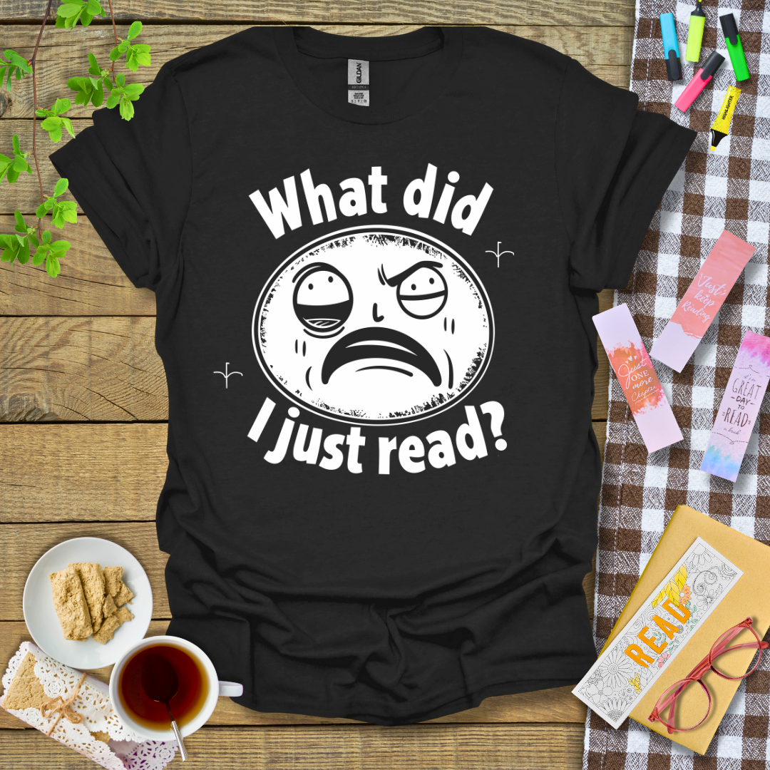 What Did I Just Read Graphic T Shirt