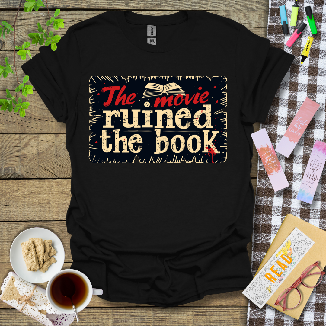 The Movie Ruined The Book Graphic T Shirt