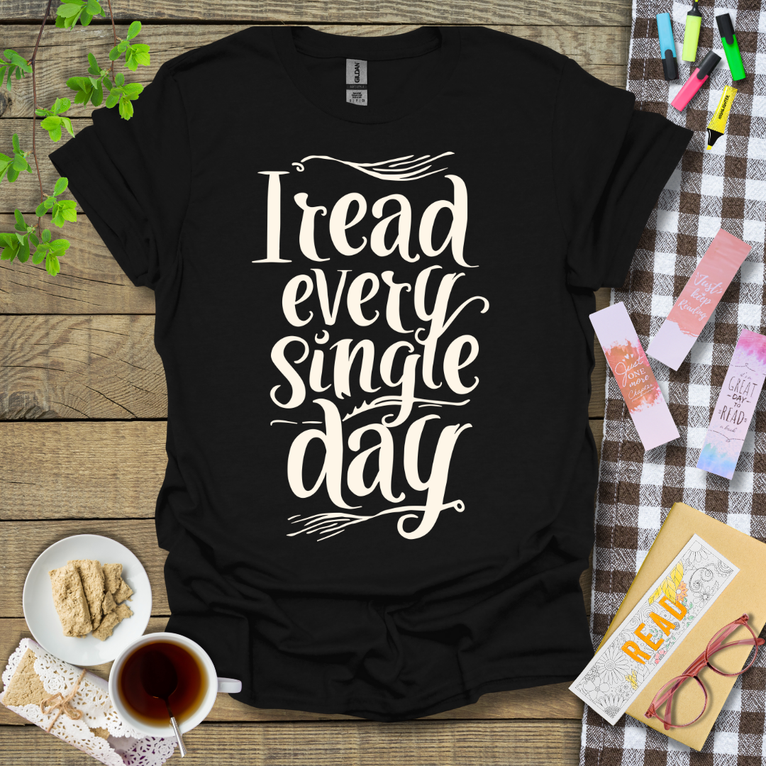 I Read Every Single Day Graphic T Shirt