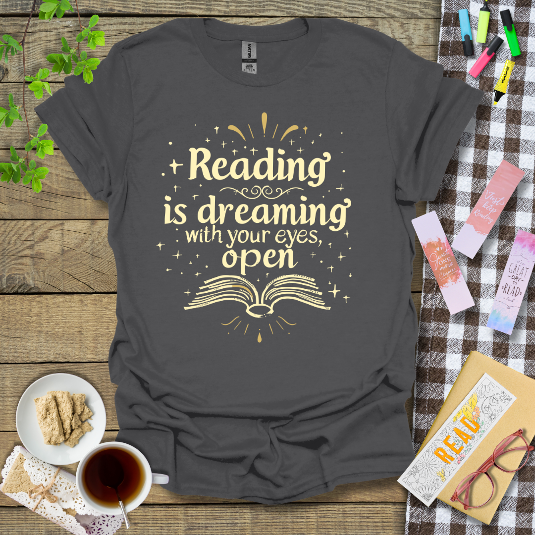 Reading Is Dreaming With Your Eyes Open Graphic T Shirt