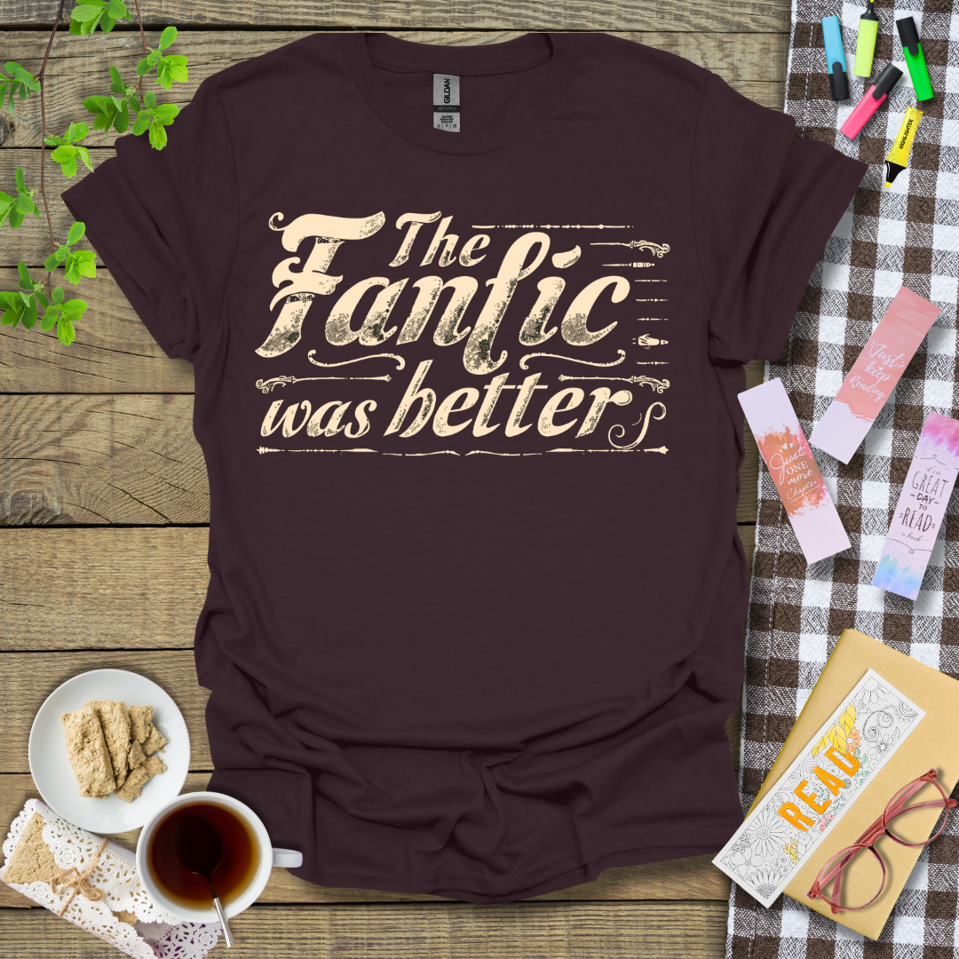 The Fanfic Was Better Graphic T Shirt