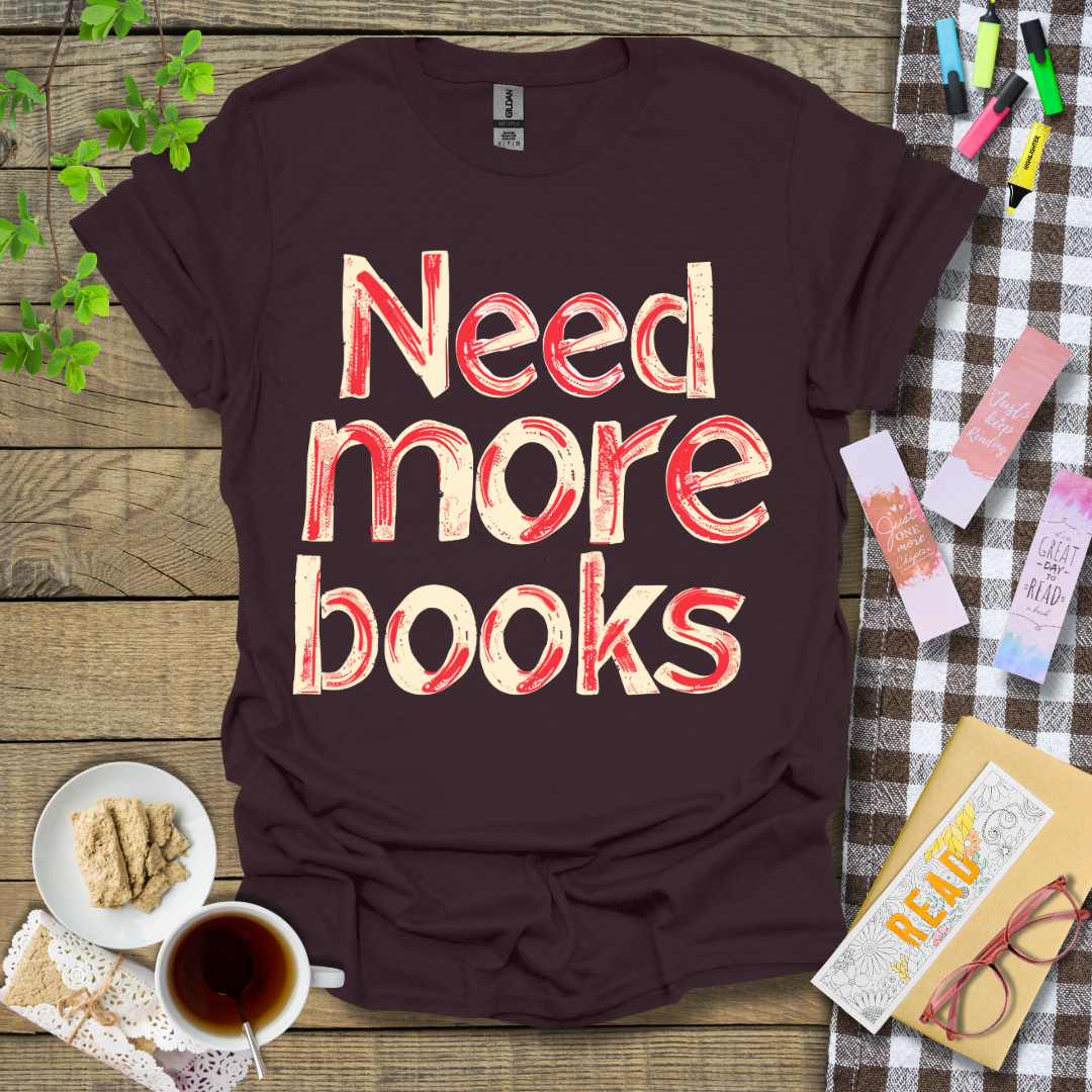 Need More Books Graphic T Shirt