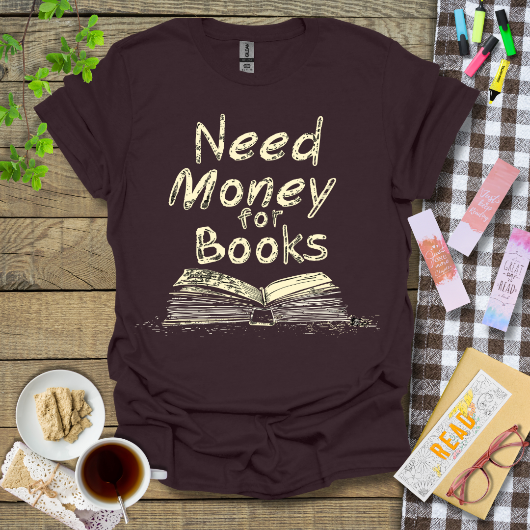 Need Money for Books Graphic T Shirt