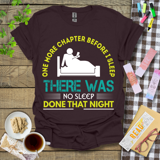 One More Chapter Before I Sleep There Was No Sleep Done That Night Version 1 Graphic T Shirt