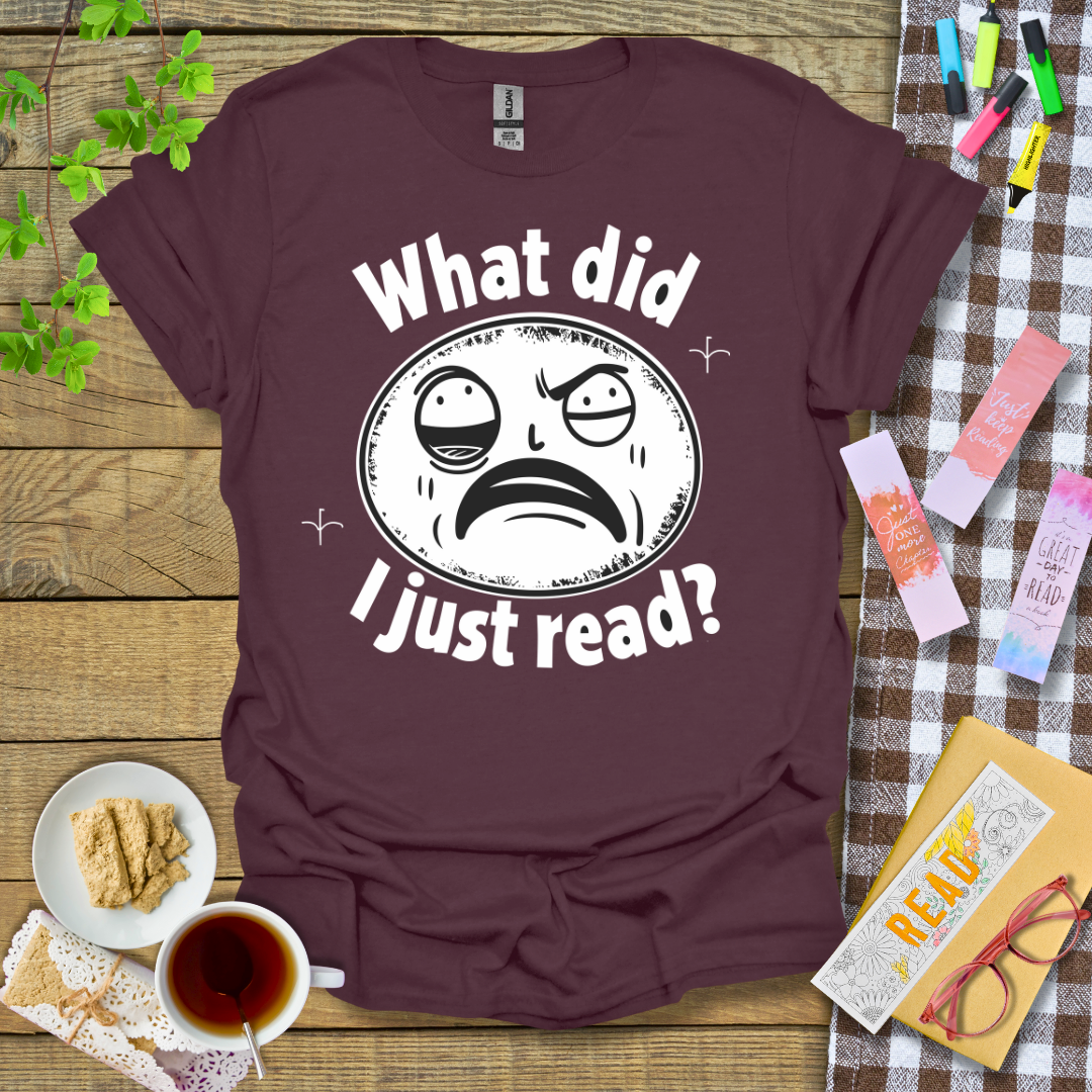 What Did I Just Read Graphic T Shirt