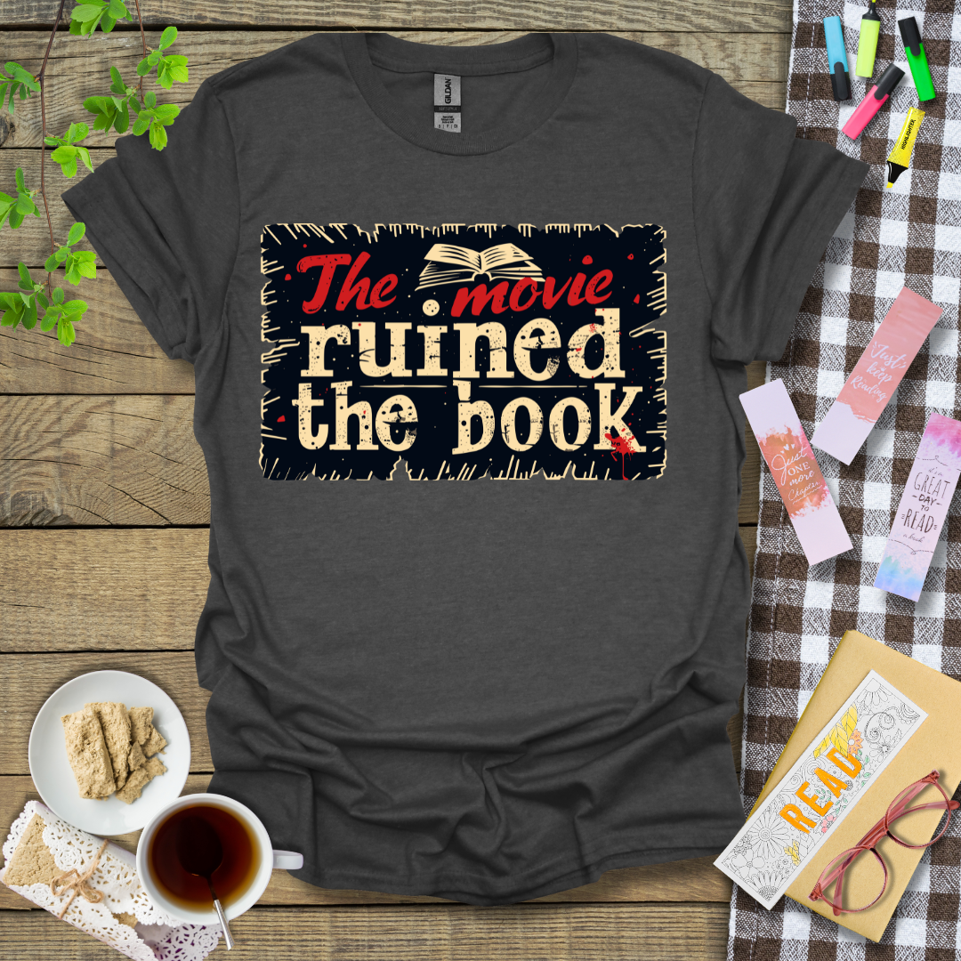 The Movie Ruined The Book Graphic T Shirt