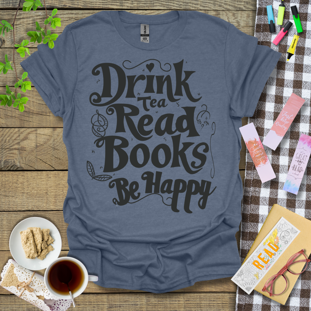 Drink Tea Read Books Be Happy Graphic T Shirt