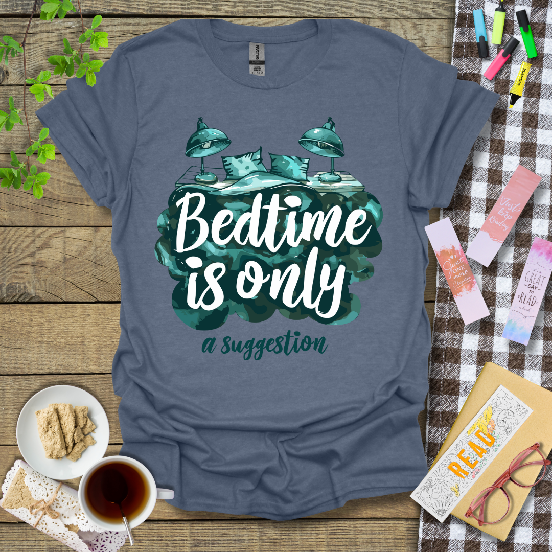 Bedtime is only a suggestion Graphic T Shirt