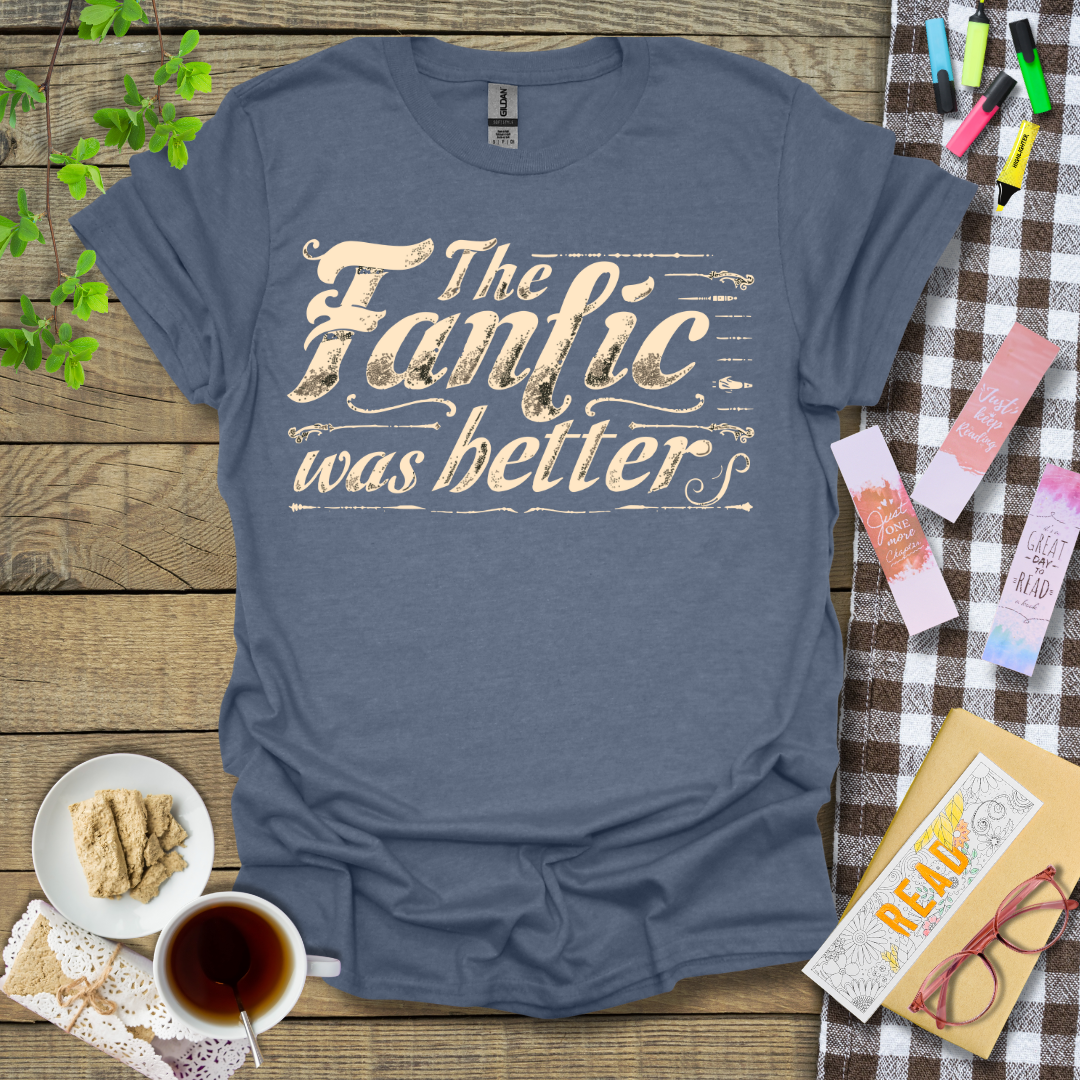 The Fanfic Was Better Graphic T Shirt