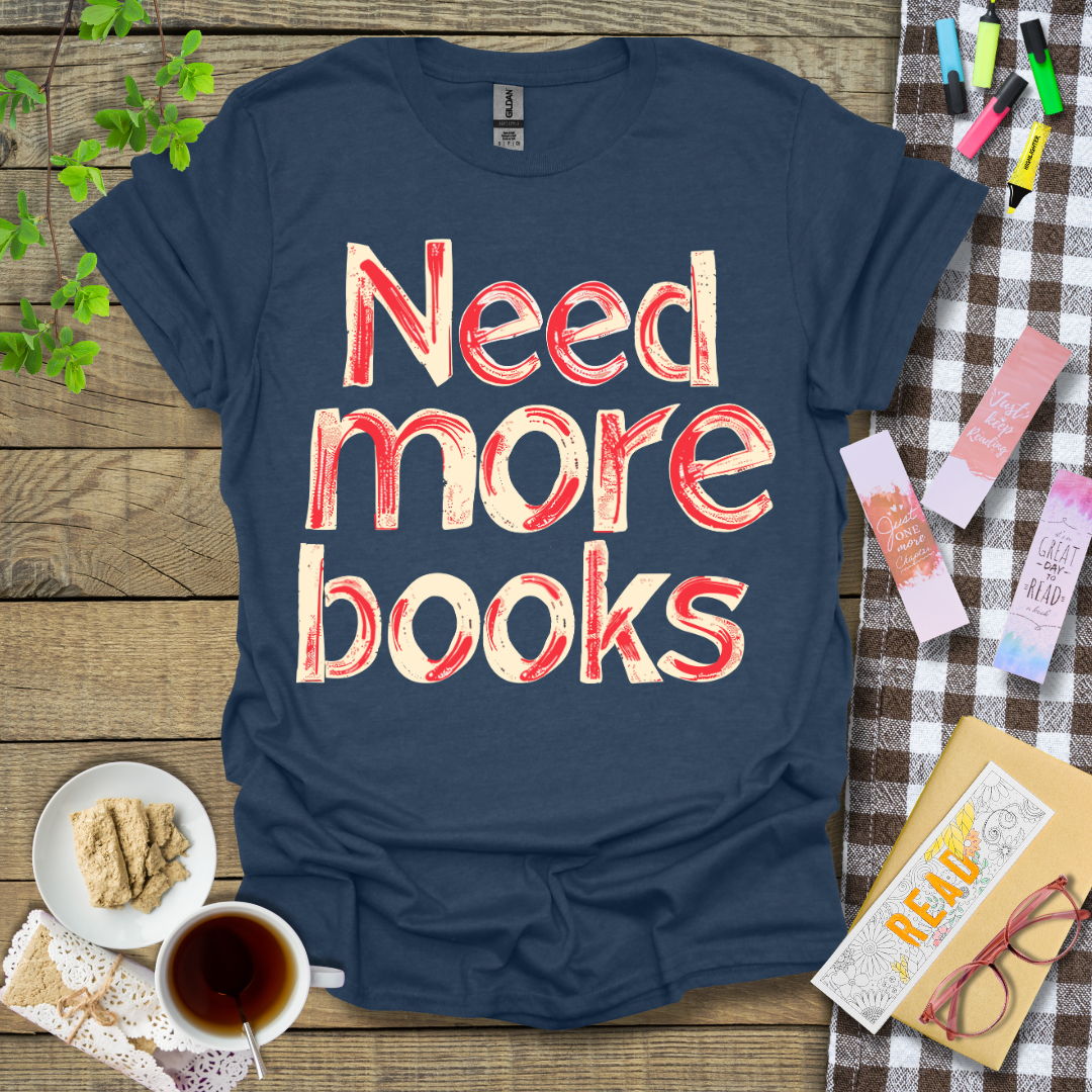 Need More Books Graphic T Shirt