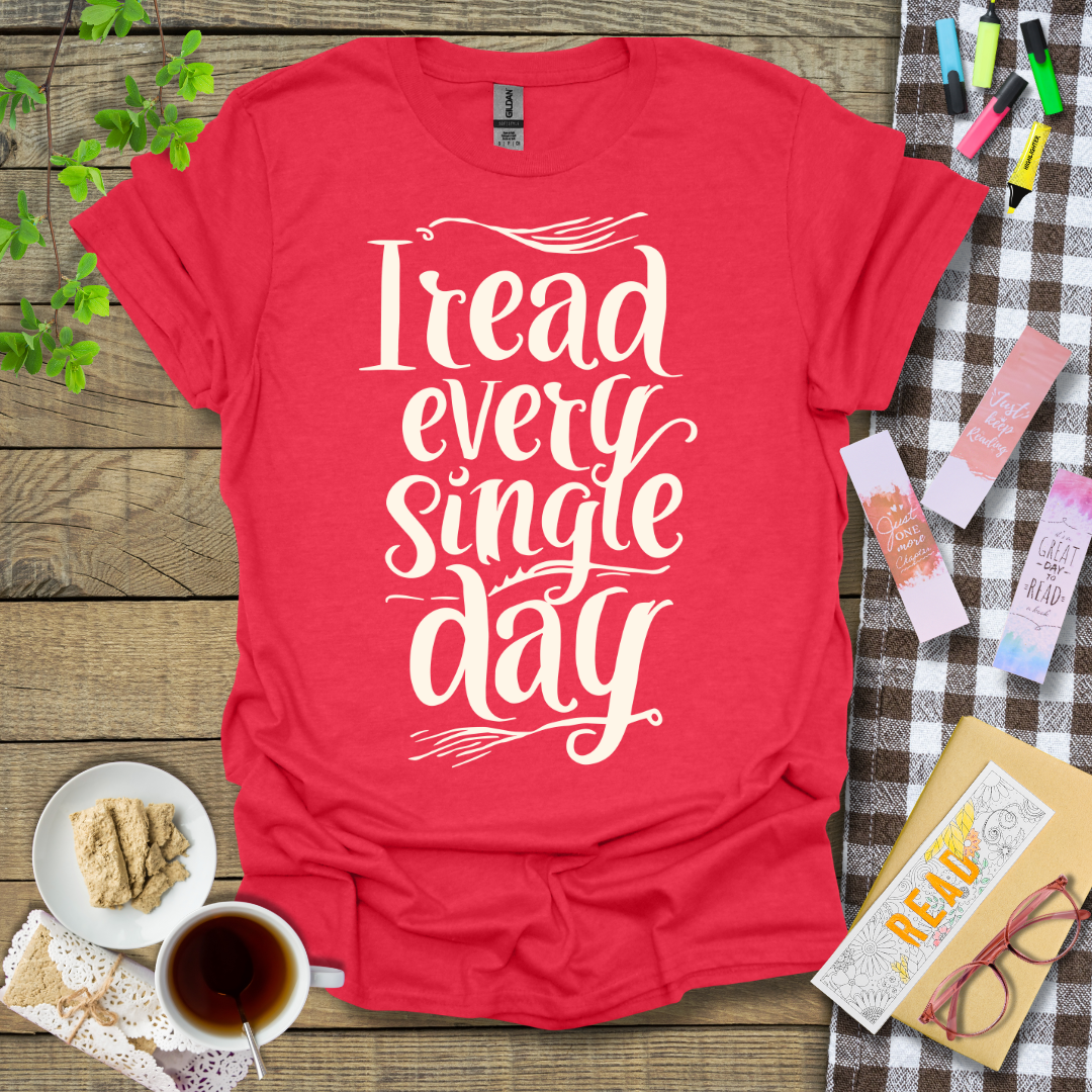I Read Every Single Day Graphic T Shirt