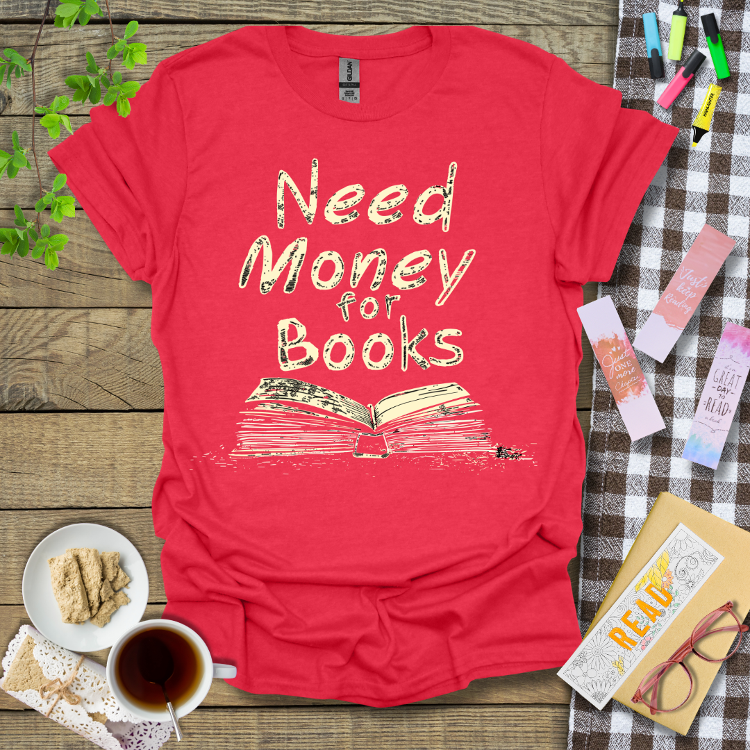 Need Money for Books Graphic T Shirt