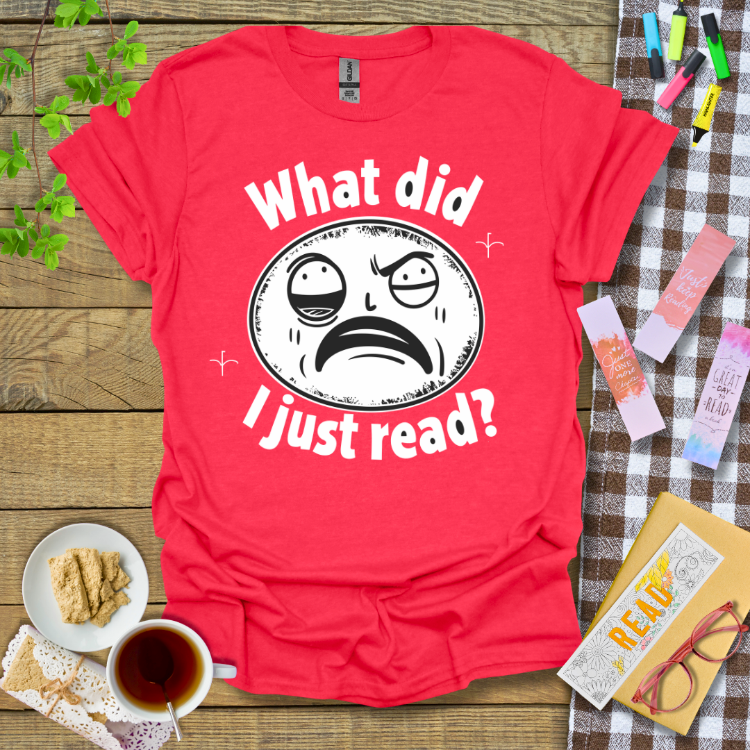 What Did I Just Read Graphic T Shirt