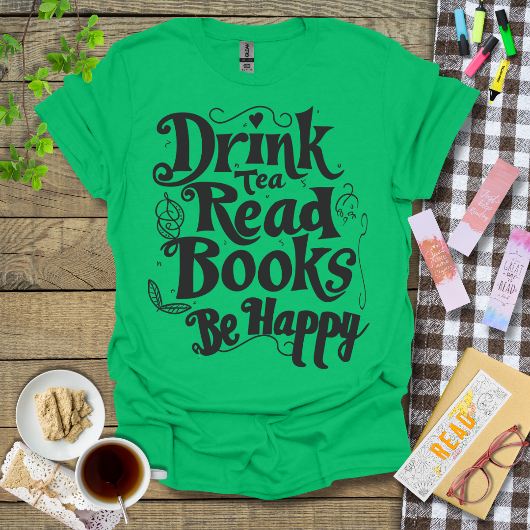 Drink Tea Read Books Be Happy Graphic T Shirt