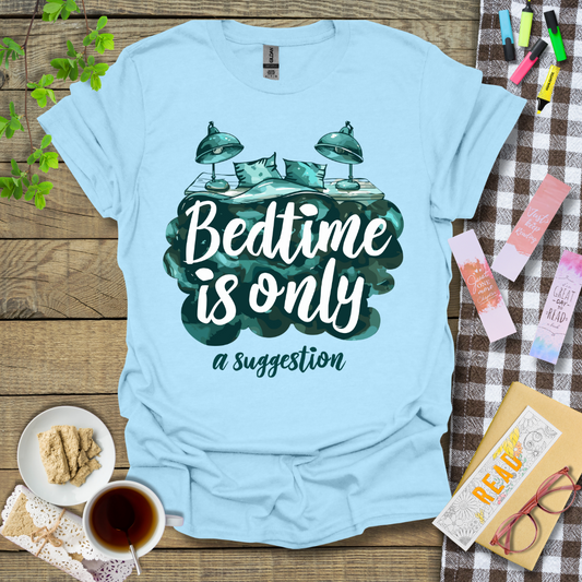 Bedtime is only a suggestion Graphic T Shirt