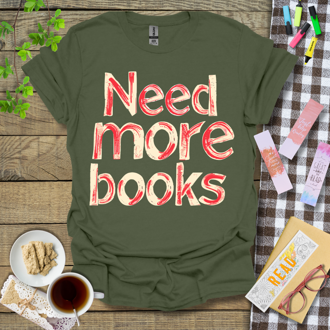 Need More Books Graphic T Shirt
