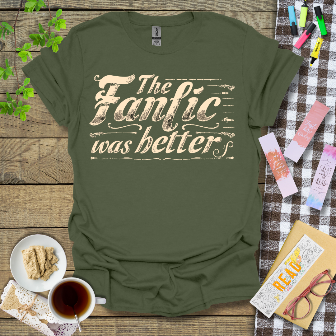 The Fanfic Was Better Graphic T Shirt
