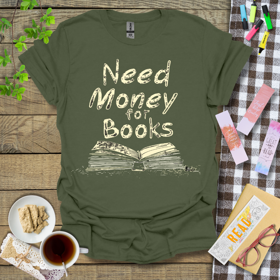 Need Money for Books Graphic T Shirt