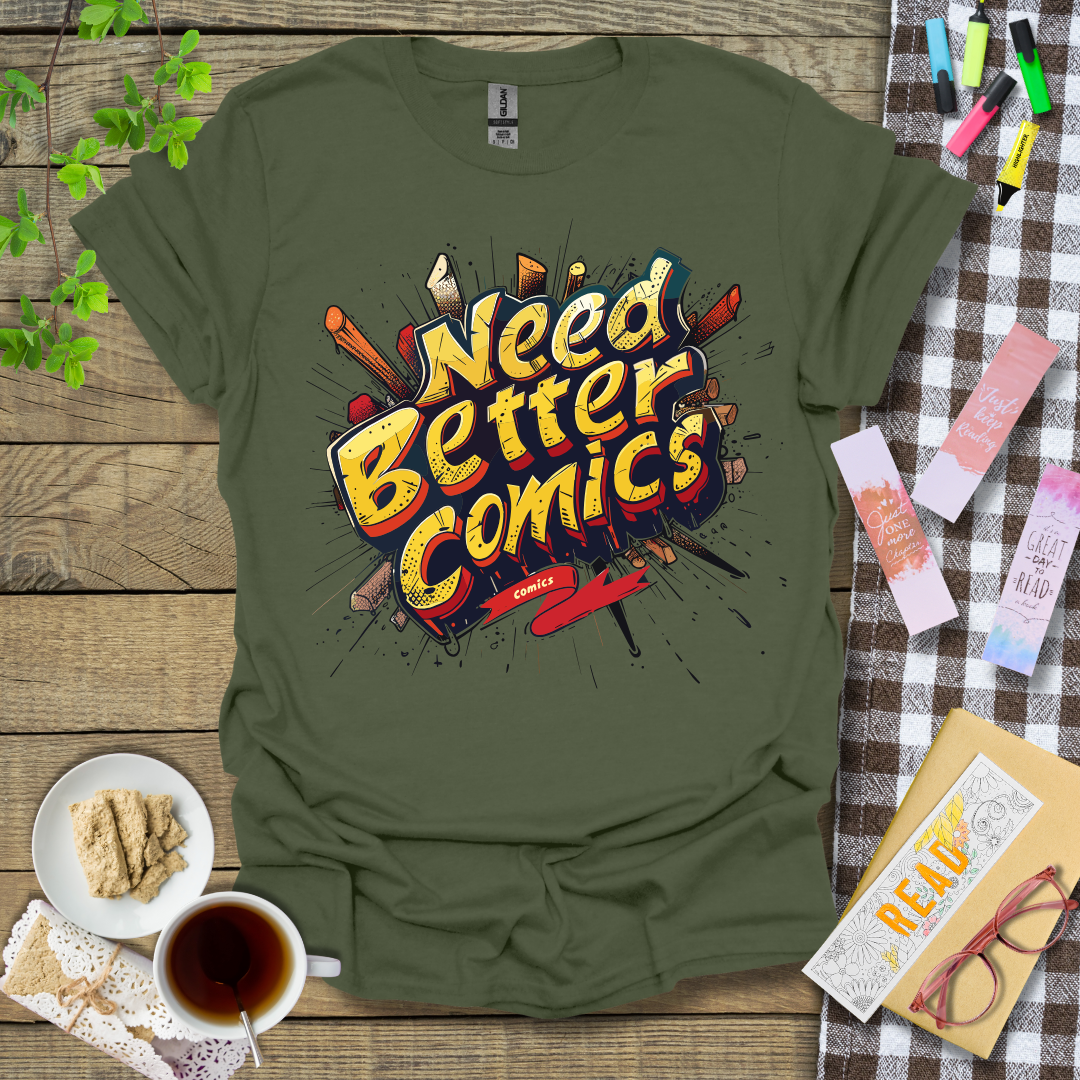 Need Better Comics Graphic T Shirt