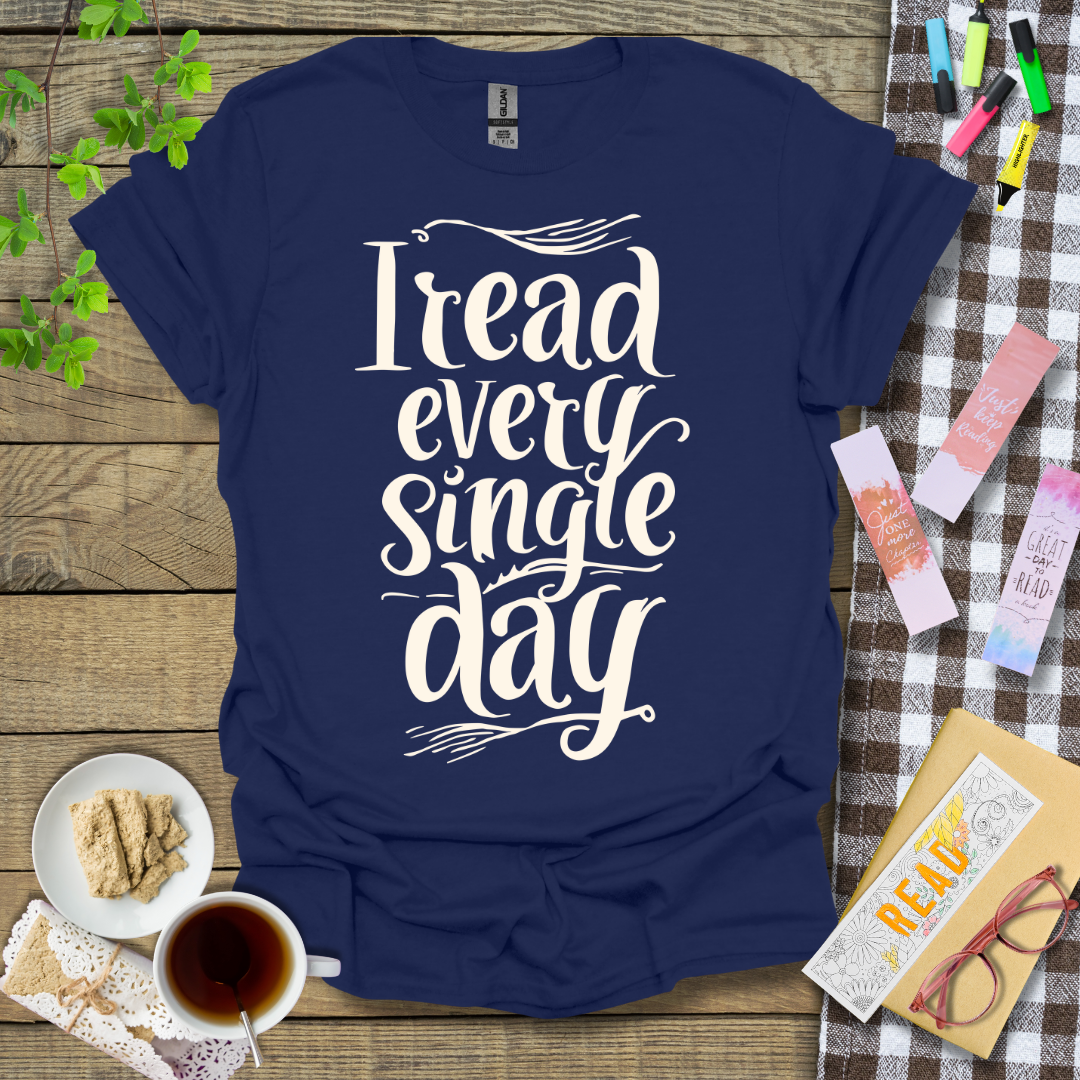 I Read Every Single Day Graphic T Shirt