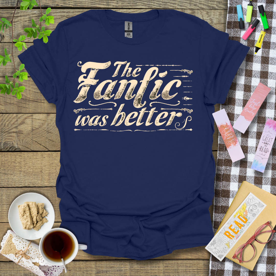 The Fanfic Was Better Graphic T Shirt