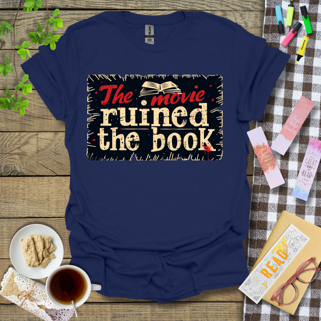 The Movie Ruined The Book Graphic T Shirt