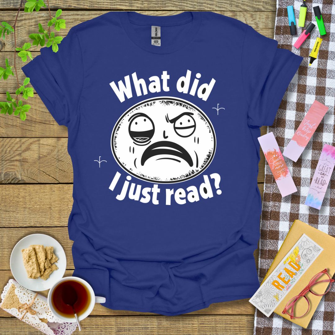 What Did I Just Read Graphic T Shirt