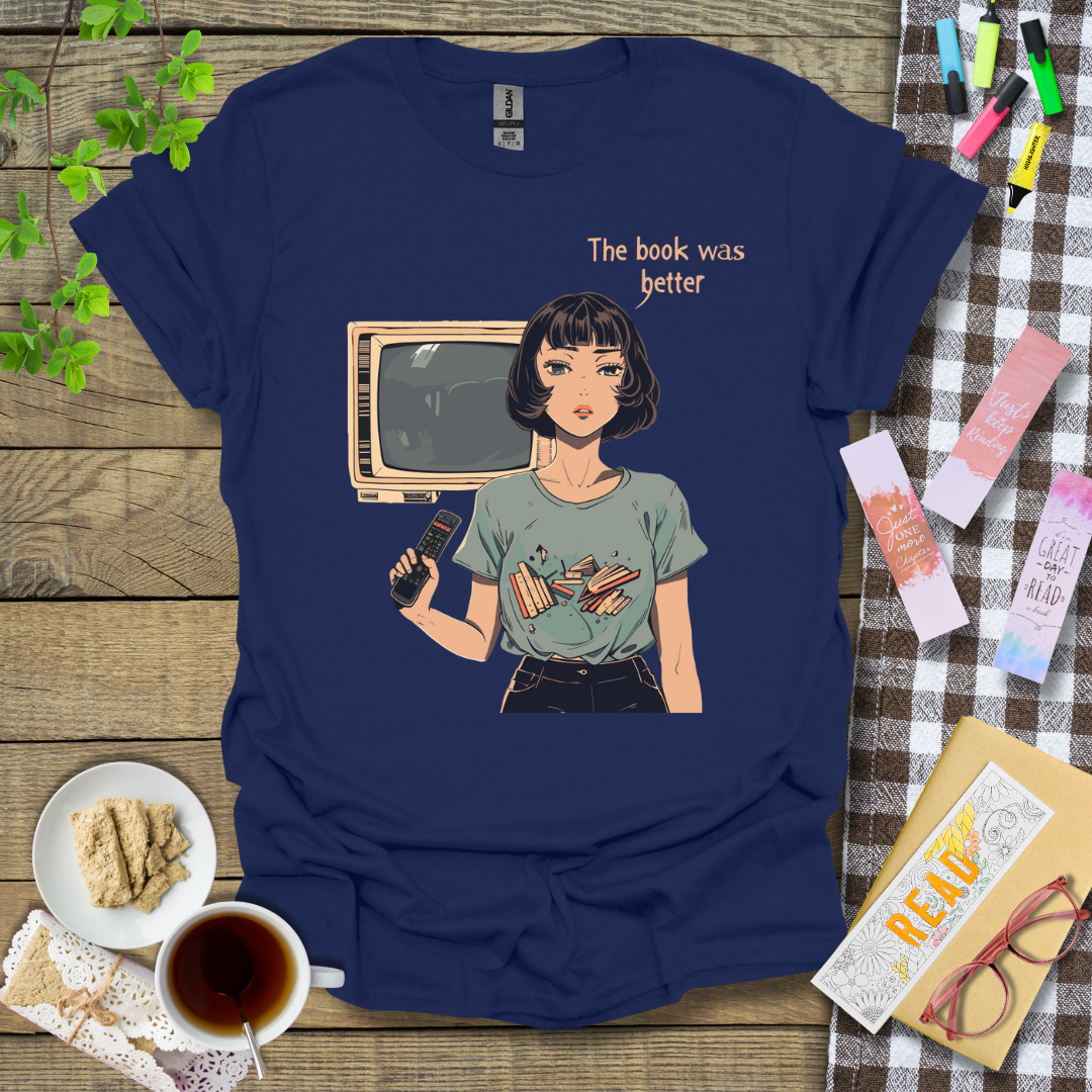 The Book Was Better! Graphic T Shirt