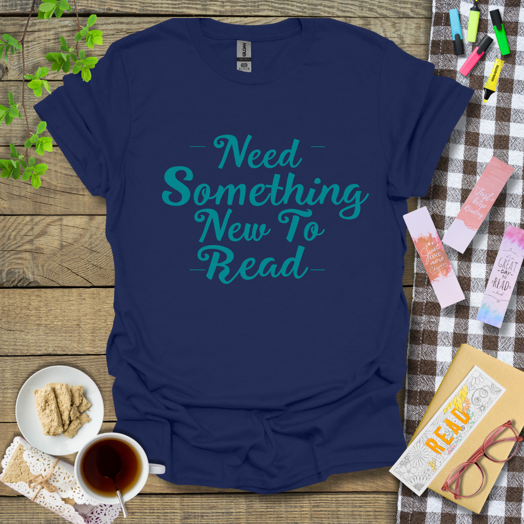 Need Something New To Read Graphic T Shirt