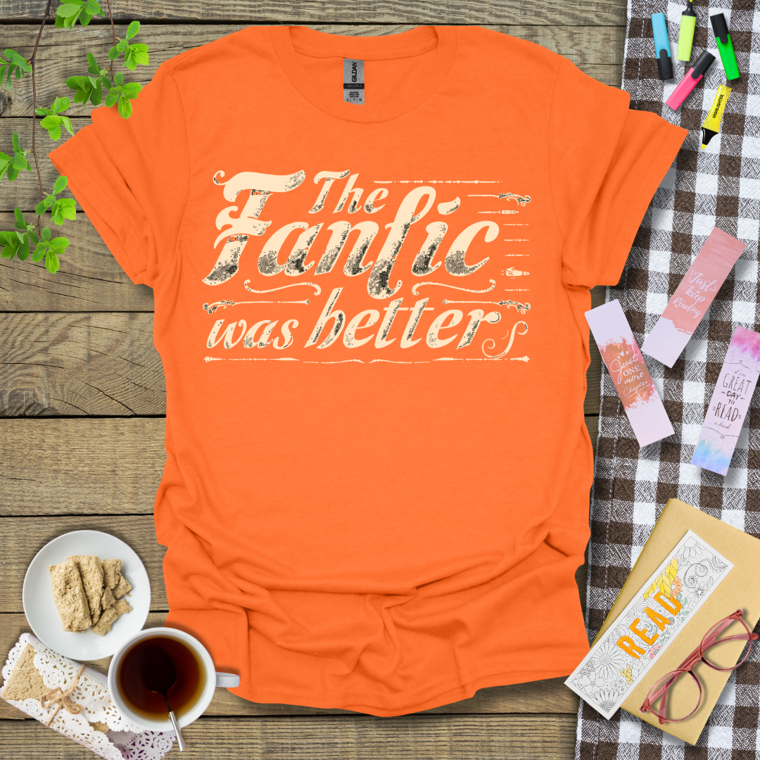 The Fanfic Was Better Graphic T Shirt