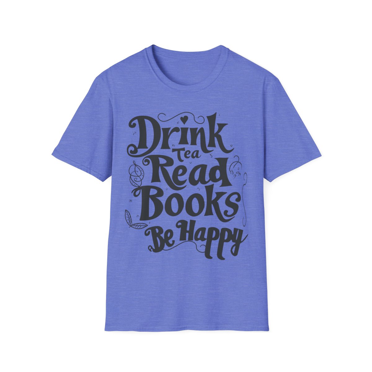 Drink Tea Read Books Be Happy Graphic T Shirt
