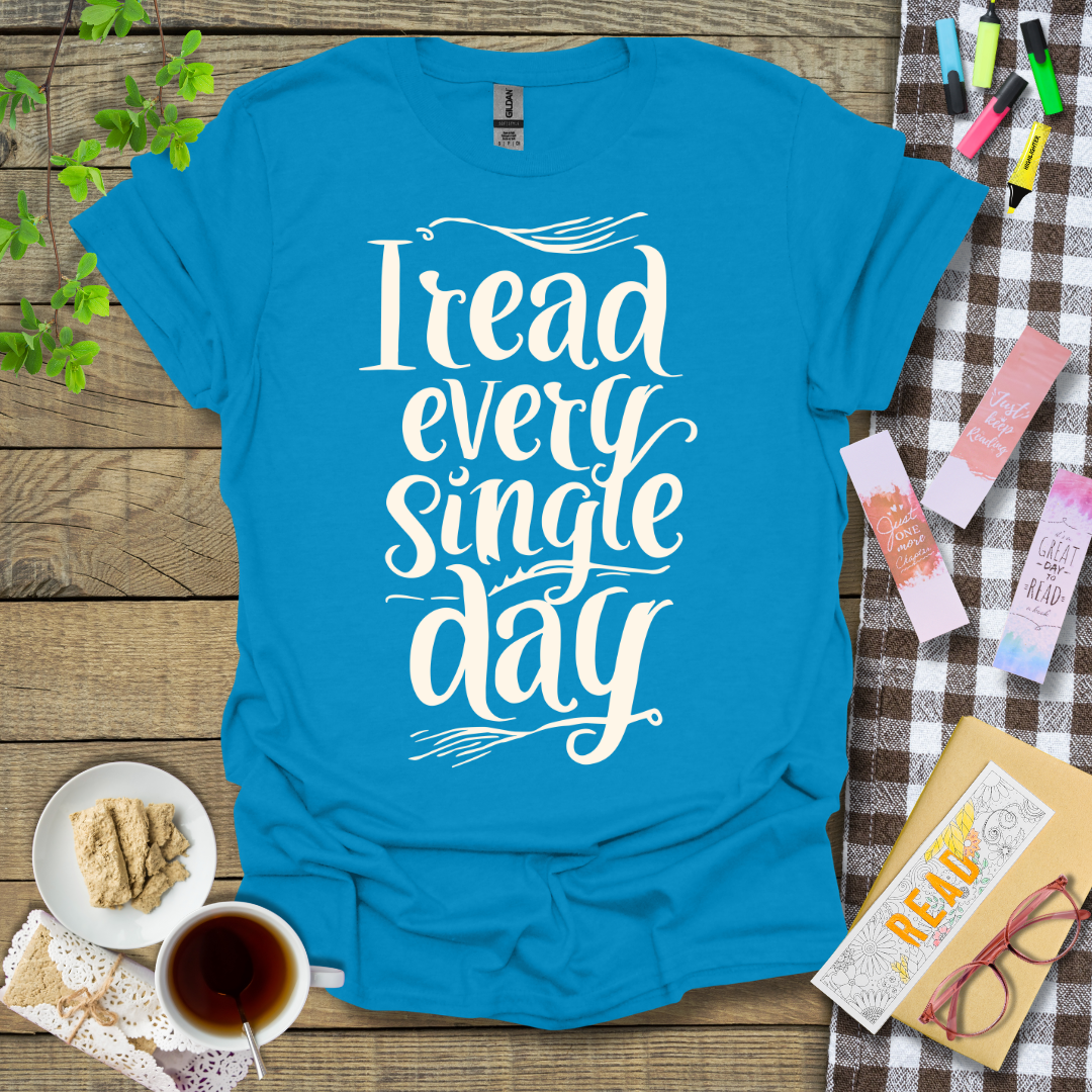 I Read Every Single Day Graphic T Shirt
