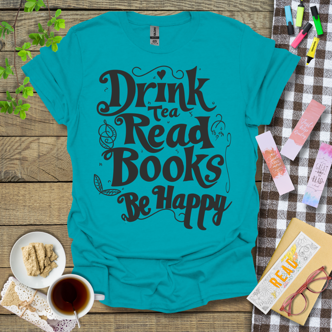 Drink Tea Read Books Be Happy Graphic T Shirt