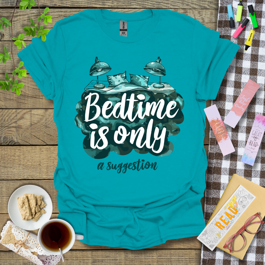 Bedtime is only a suggestion Graphic T Shirt