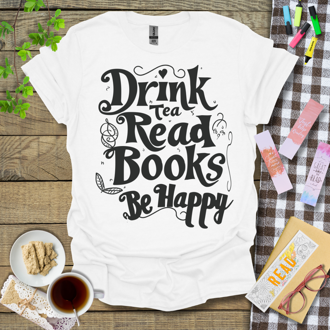 Drink Tea Read Books Be Happy Graphic T Shirt