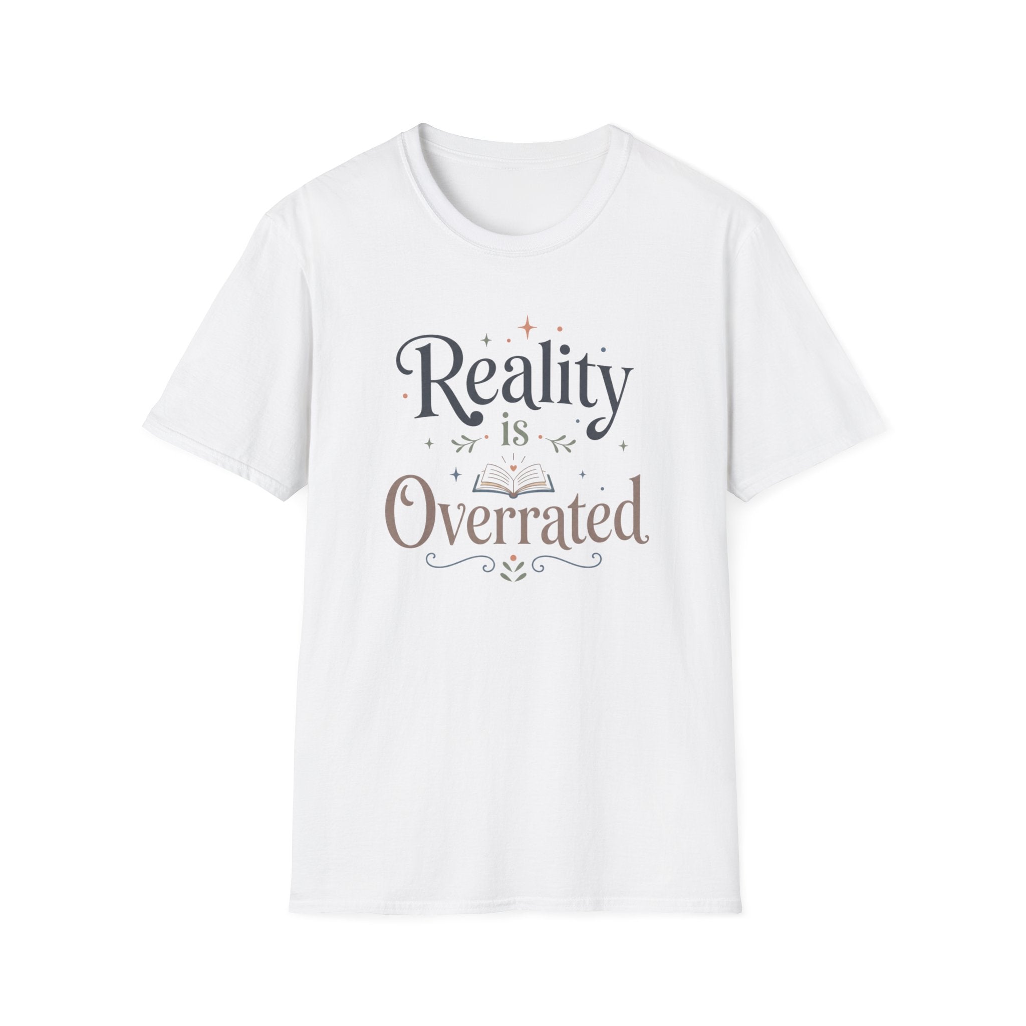 Reality is Overrated T Shirt