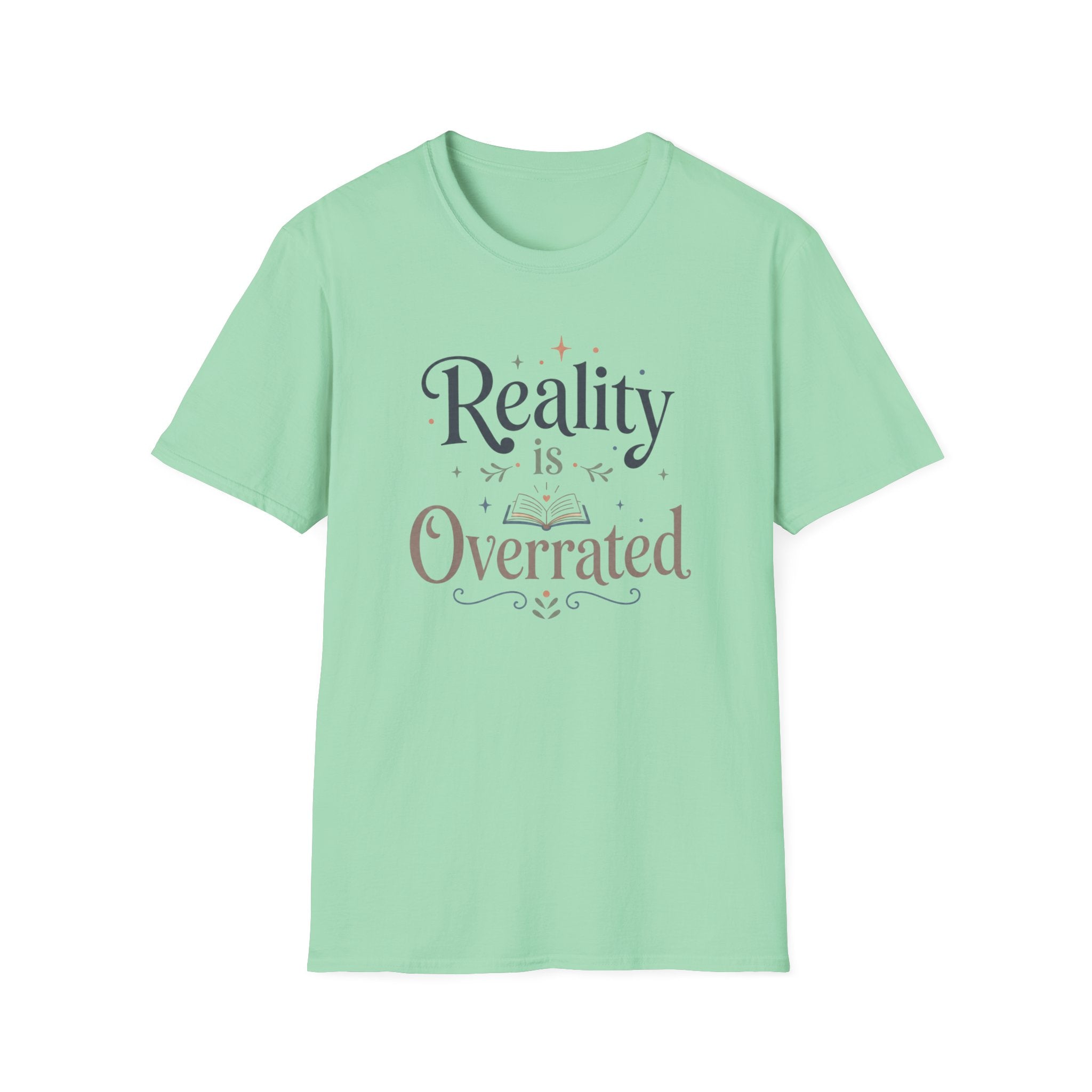 Reality is Overrated T Shirt