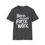 Force To Work T Shirt
