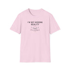 Not Avoiding Reality T Shirt