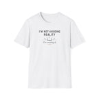 Not Avoiding Reality T Shirt