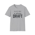 Sleep A Rough Draft T Shirt