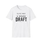 Sleep A Rough Draft T Shirt