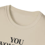 You Don't Read T Shirt