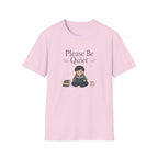Be Quiet T Shirt