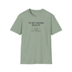 Not Avoiding Reality T Shirt