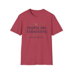 People Are Exhausting T Shirt
