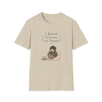 Ignore Everyone T Shirt