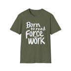 Force To Work T Shirt